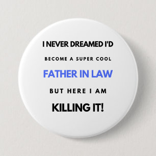 I Never Dreamed I'd Become A Super Cool Father In2 7.5 Cm Round Badge