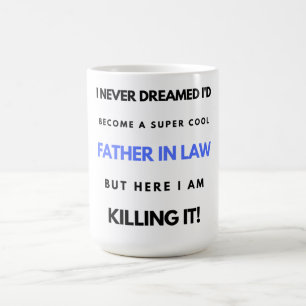 I Never Dreamed I'd Become A Super Cool Father In2 Coffee Mug