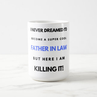 I Never Dreamed I'd Become A Super Cool Father In2 Coffee Mug