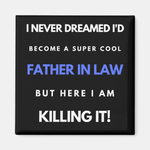 I Never Dreamed I'd Become A Super Cool Father In Magnet