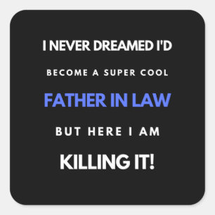 I Never Dreamed I'd Become A Super Cool Father In Square Sticker