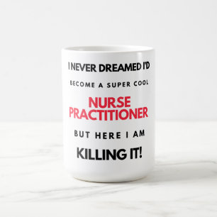 I Never Dreamed I'd Become A Super Cool Nurse 2 Coffee Mug