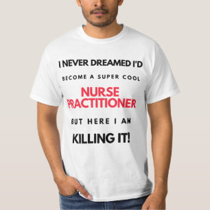 I Never Dreamed I'd Become A Super Cool Nurse 2 T-Shirt
