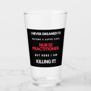 I Never Dreamed I'd Become A Super Cool Nurse Glass