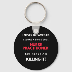 I Never Dreamed I'd Become A Super Cool Nurse Key Ring