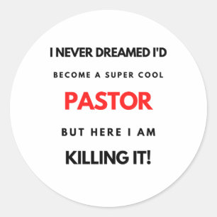 I Never Dreamed I'd Become A Super Cool Pastor bl Classic Round Sticker