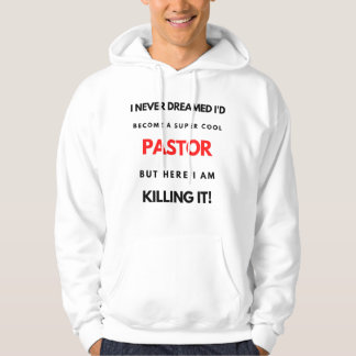 I Never Dreamed I'd Become A Super Cool Pastor bl Hoodie