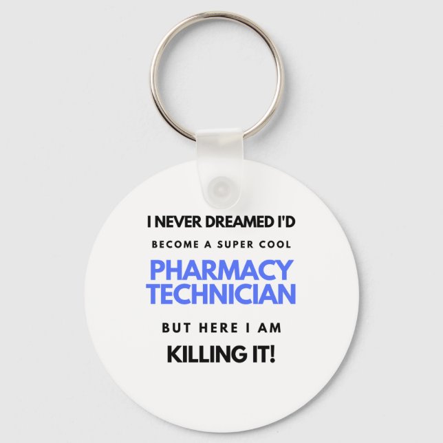 I Never Dreamed I'd Become A Super Cool Pharmacy 2 Key Ring (Front)