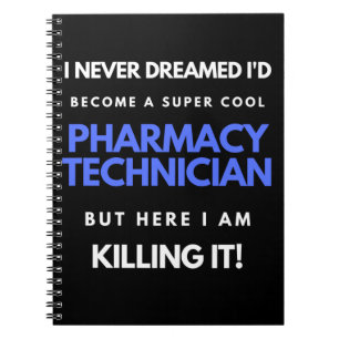 I Never Dreamed I'd Become A Super Cool Pharmacy Notebook