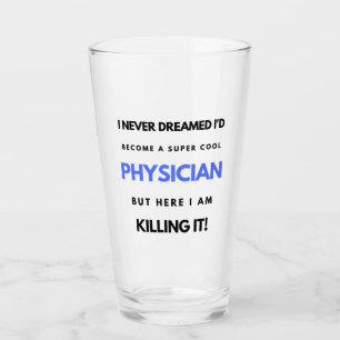 I Never Dreamed I'd Become A Super Cool Physician2 Glass