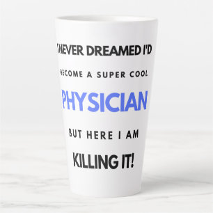 I Never Dreamed I'd Become A Super Cool Physician2 Latte Mug