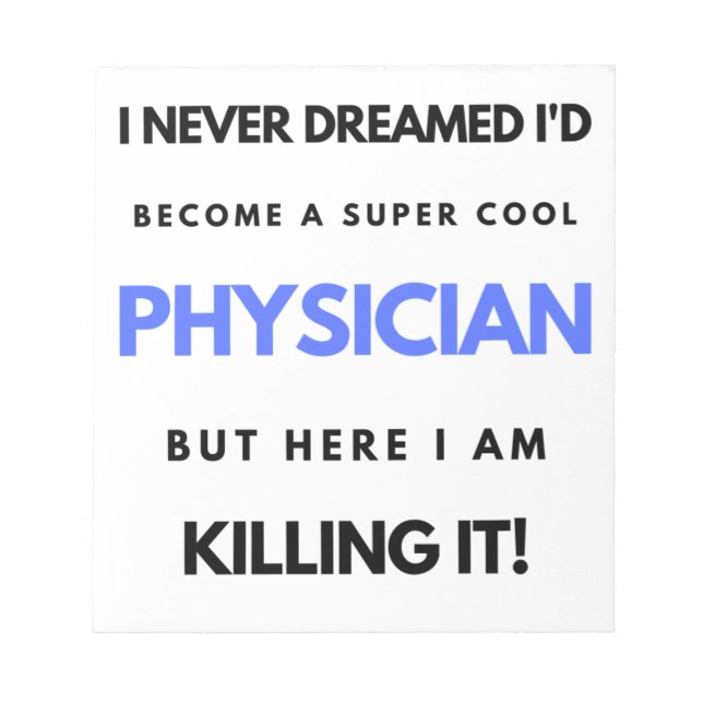 I Never Dreamed I'd Become A Super Cool Physician2 Notepad (Front)