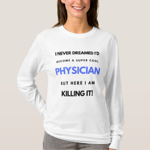I Never Dreamed I'd Become A Super Cool Physician2 T-Shirt