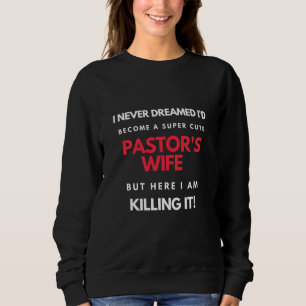 I Never Dreamed I'd Become A Super Cute Sweatshirt
