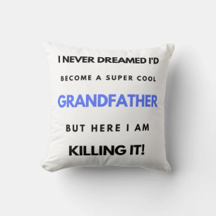 I Never Dreamed I'd Become A SuperCool Grand bl Cushion