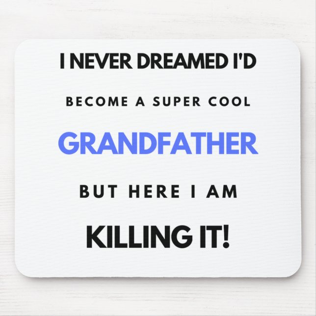 I Never Dreamed I'd Become A SuperCool Grand bl Mouse Pad (Front)