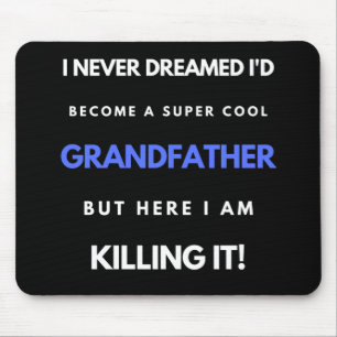 I Never Dreamed I'd Become A SuperCool Grandfather Mouse Pad