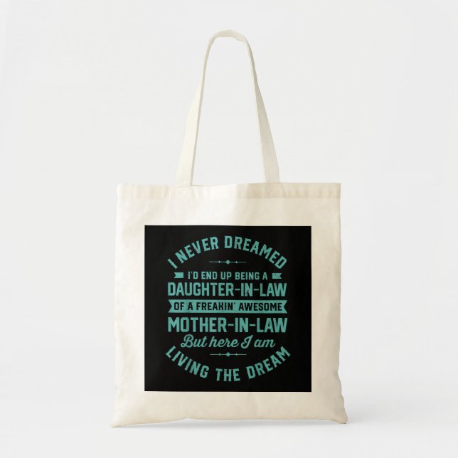 I never Dreamed Id End Up Being A Daughter In Law Tote Bag (Front)
