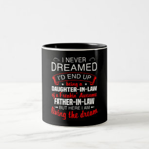 I Never Dreamed Id End Up Being A Daughter In Law Two-Tone Coffee Mug