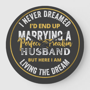 I Never Dreamed I'd End Up Being A Perfect Freakin Large Clock
