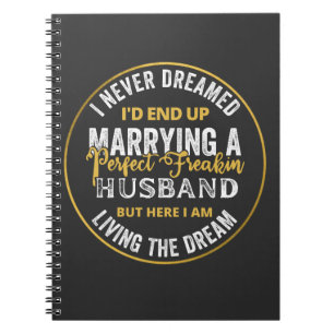 I Never Dreamed I'd End Up Being A Perfect Freakin Notebook
