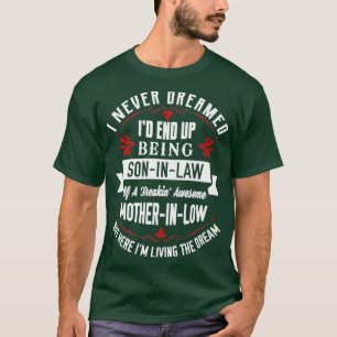 I never dreamed Id end up being a son in law (2) T-Shirt