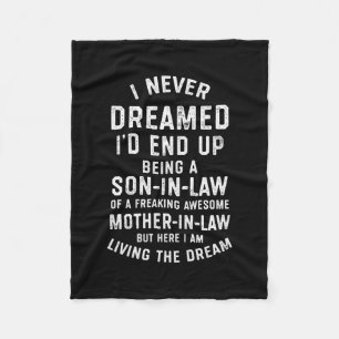 I Never Dreamed Id End Up Being a Son in Law Gifts Fleece Blanket