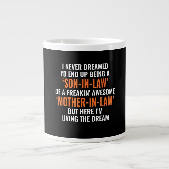 I Never Dreamed Id End Up Being A Son In Law Large Coffee Mug (Front)