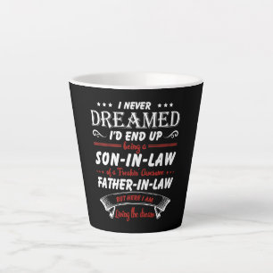 I Never Dreamed I'd End Up Being A Son-In-Law Latte Mug