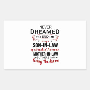 I Never Dreamed I'd End Up Being A Son-In-Law Rectangular Sticker