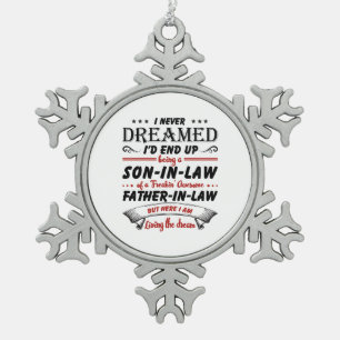 I Never Dreamed I'd End Up Being A Son-In-Law Snowflake Pewter Christmas Ornament