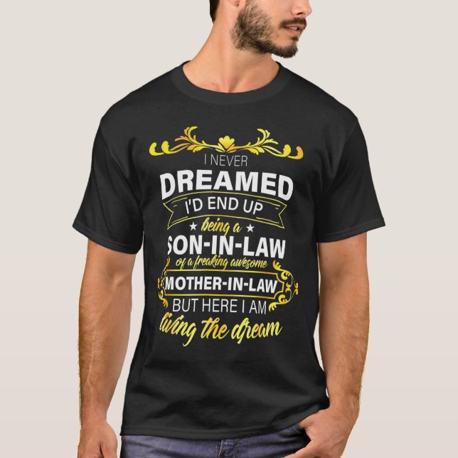 I Never Dreamed I'd End Up Being A Son In Law Tee (Front)
