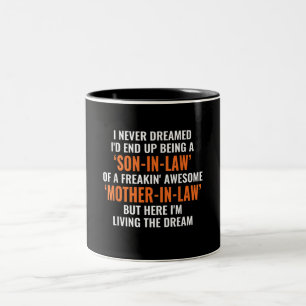 I Never Dreamed Id End Up Being A Son In Law Two-Tone Coffee Mug