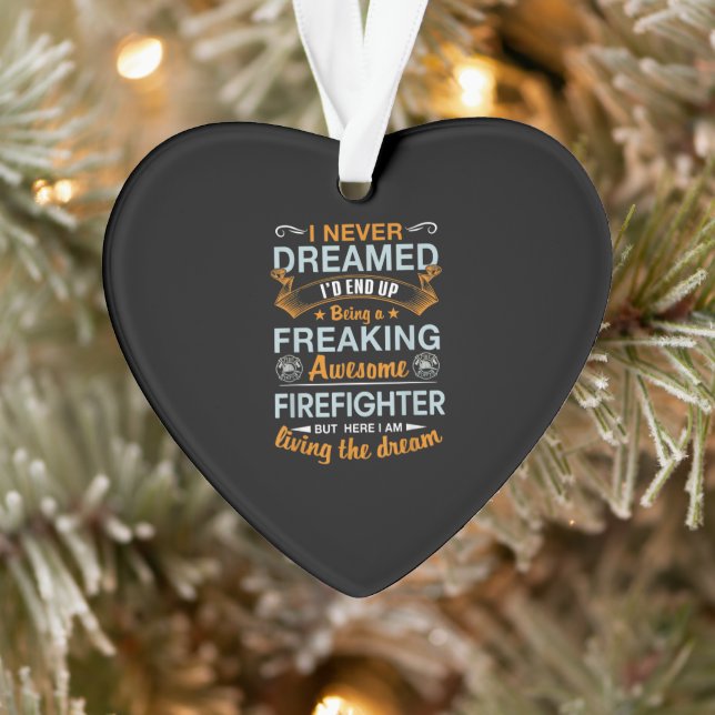 I Never Dreamed Id End Up Being Awesome Firefigter Ornament (Tree)