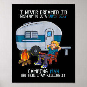 I Never Dreamed Id Grow Up Fathers Day Y Camping M Poster