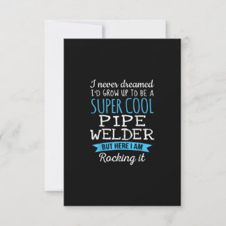 I Never Dreamed I'd Grow Up Super Cool Pipe Welder Thank You Card