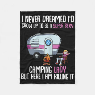 I Never Dreamed Id Grow Up Super Y Camping Lady Ca Fleece Blanket