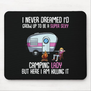 I Never Dreamed Id Grow Up Super Y Camping Lady Ca Mouse Pad
