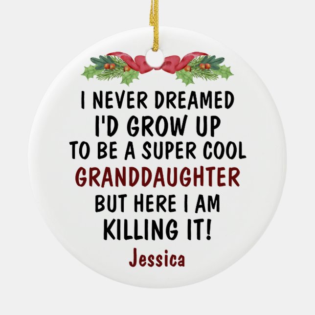 I Never Dreamed I'd Grow Up To Be A Granddaughter Ceramic Ornament (Back)