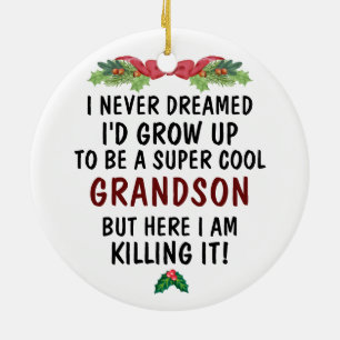 I Never Dreamed I'd Grow Up To Be A Grandson Ceramic Ornament