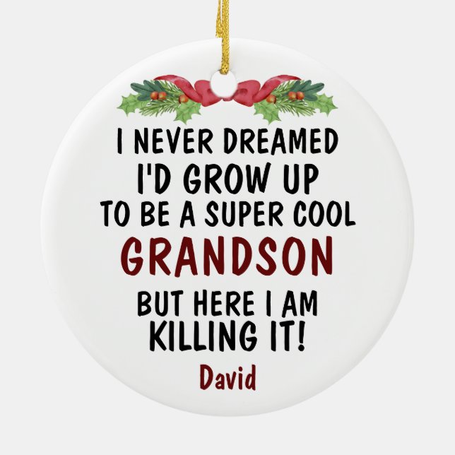I Never Dreamed I'd Grow Up To Be A Grandson Ceramic Ornament (Back)