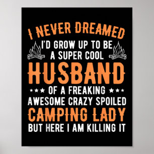 I Never Dreamed Id Grow Up To Be A Husband Camping Poster