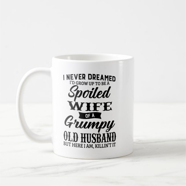 I never dreamed i'd grow up to be a spoiled t shir coffee mug (Left)