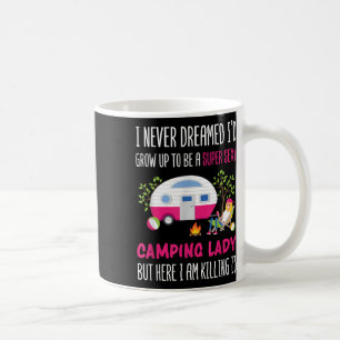 I Never Dreamed Id Grow Up To Be A Super Y Camping Coffee Mug