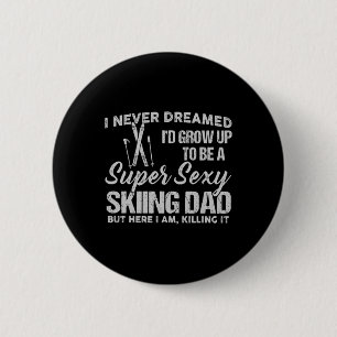I Never Dreamed I'd Grow Up To Be A Super Y Skiing 6 Cm Round Badge