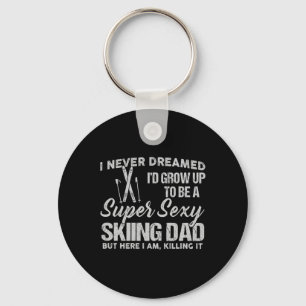 I Never Dreamed I'd Grow Up To Be A Super Y Skiing Key Ring