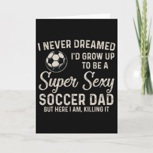 I Never Dreamed I'd Grow Up To Be A Super Y Soccer Card