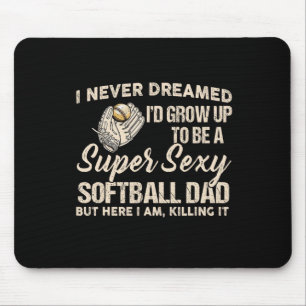 I Never Dreamed I'd Grow Up To Be A Super Y Softll Mouse Pad