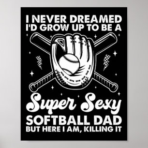I Never Dreamed I'd Grow Up To Be A Super Y Softll Poster