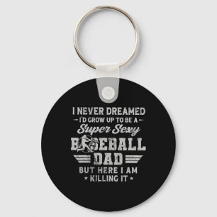 I Never Dreamed I'd Grow Up To Be A Y Sell Dad 1 Key Ring